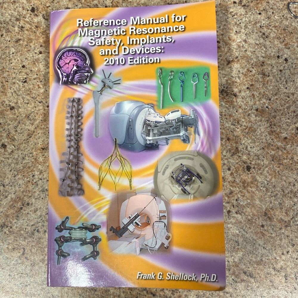 Frank Shellock’s MRI SAFETY, IMPLANTS & DEVICES 2010 Edition